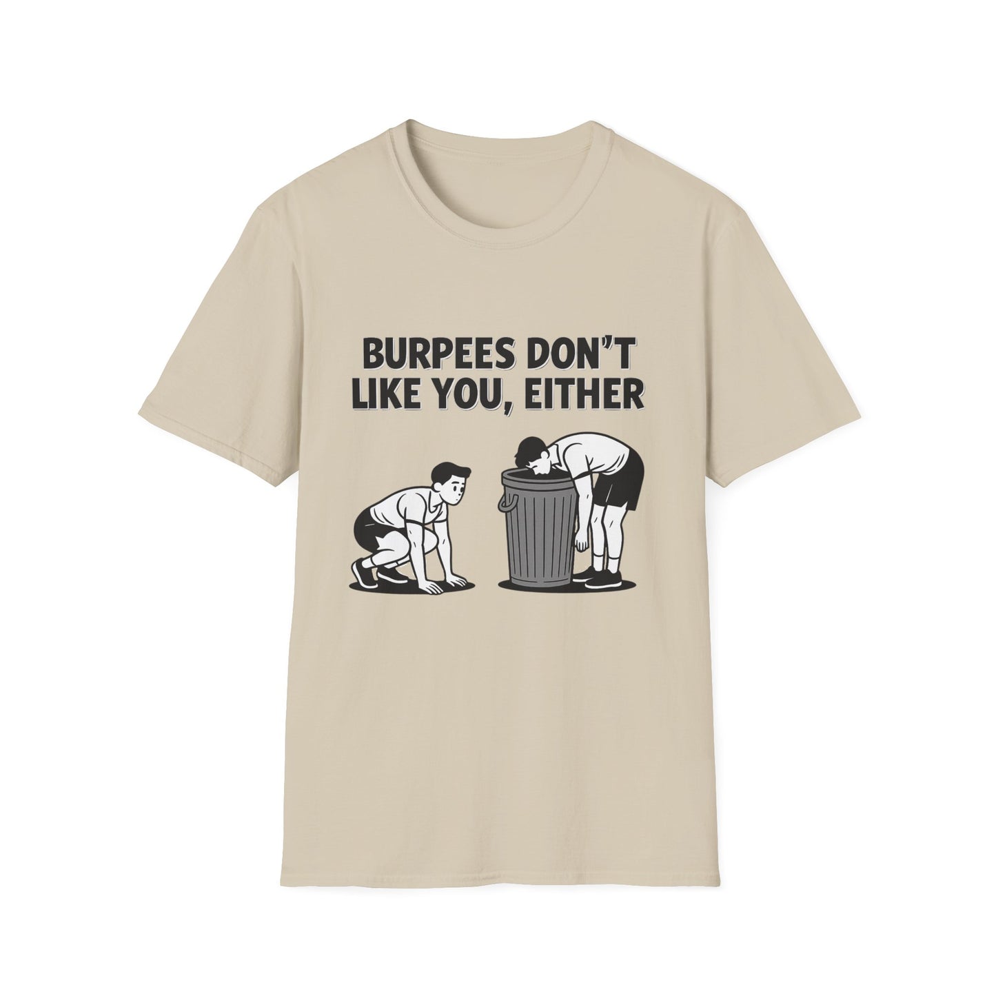 Funny Burpees Don't Like You Either Unisex Softstyle T-Shirt, Workout Tee, Gym Shirt, Fitness Apparel, Exercise Top