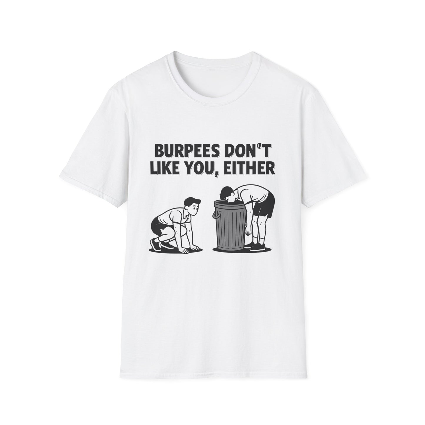 Funny Burpees Don't Like You Either Unisex Softstyle T-Shirt, Workout Tee, Gym Shirt, Fitness Apparel, Exercise Top