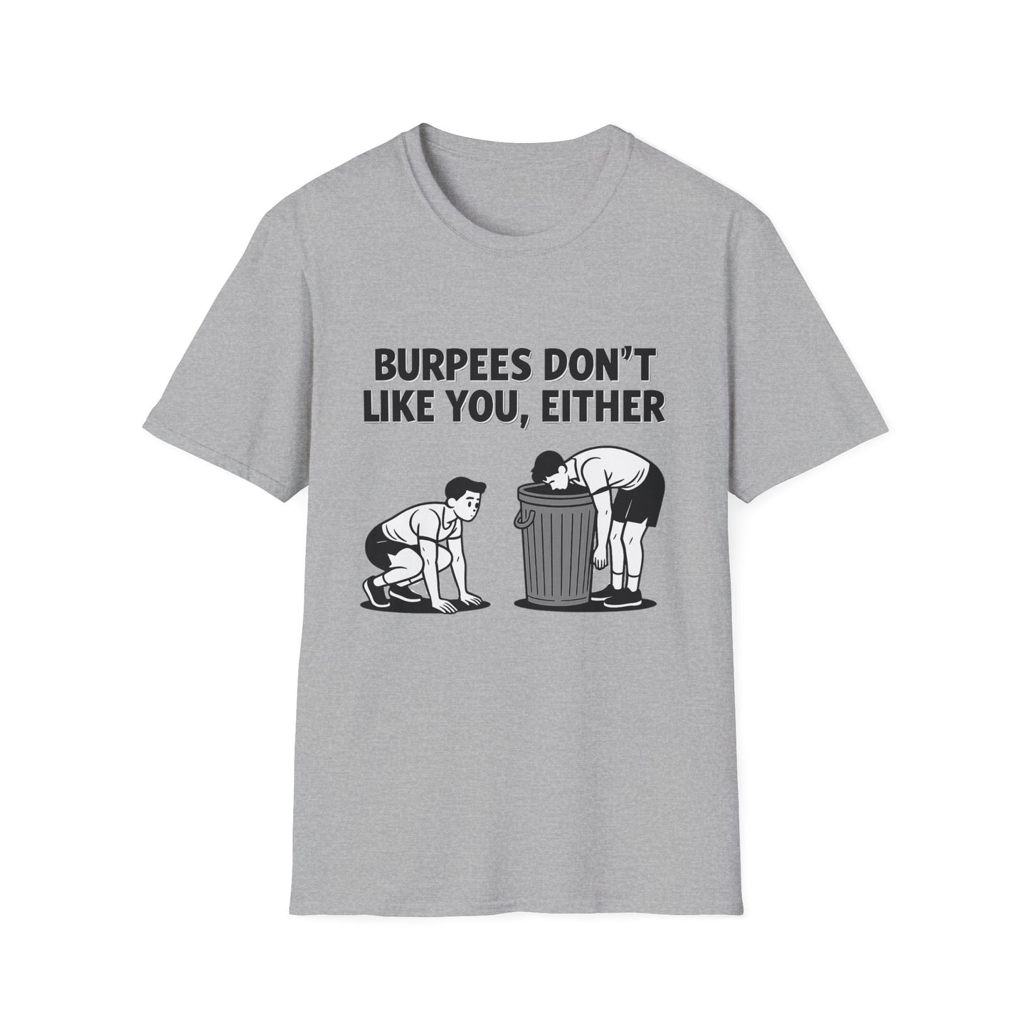 Funny Burpees Don't Like You Either Unisex Softstyle T-Shirt, Workout Tee, Gym Shirt, Fitness Apparel, Exercise Top