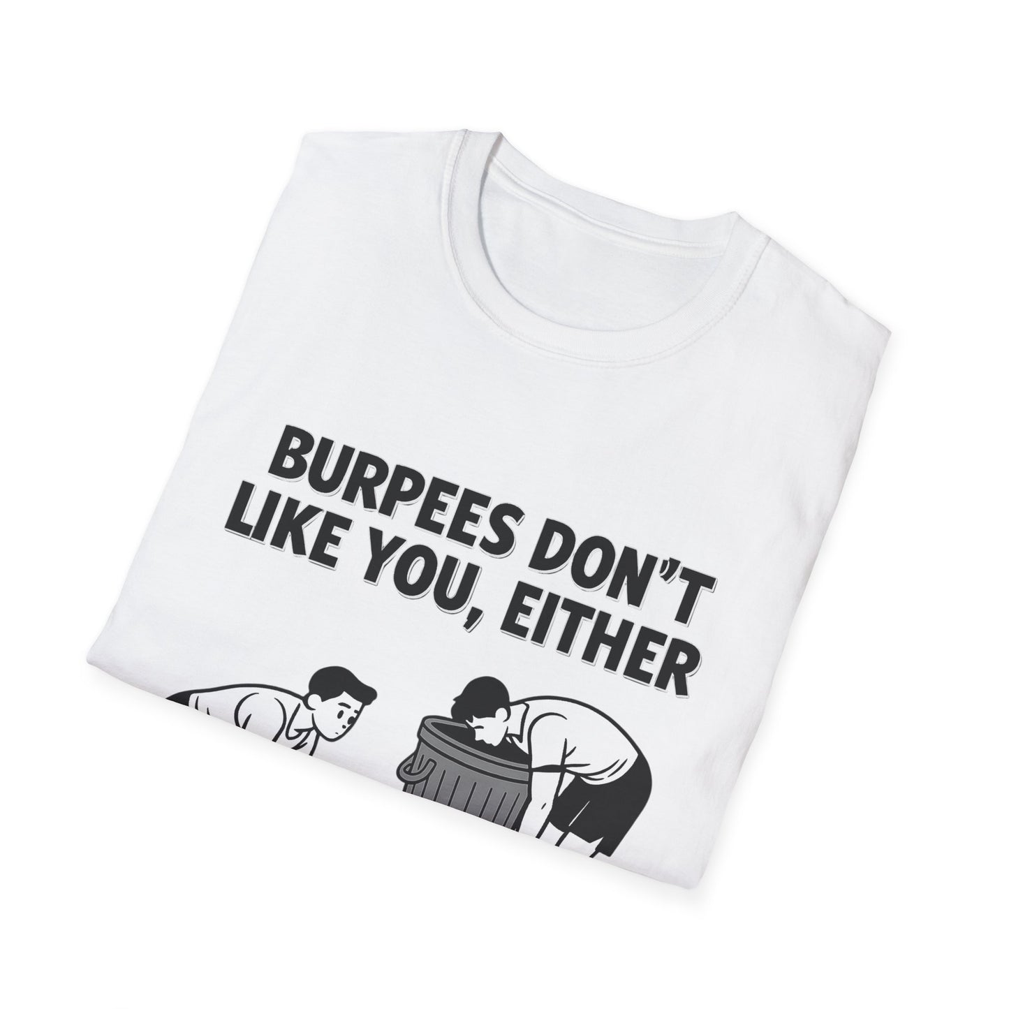 Funny Burpees Don't Like You Either Unisex Softstyle T-Shirt, Workout Tee, Gym Shirt, Fitness Apparel, Exercise Top