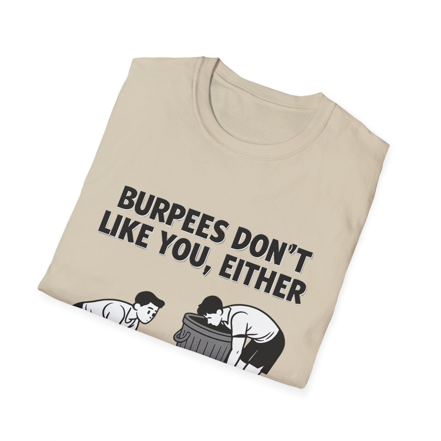 Funny Burpees Don't Like You Either Unisex Softstyle T-Shirt, Workout Tee, Gym Shirt, Fitness Apparel, Exercise Top