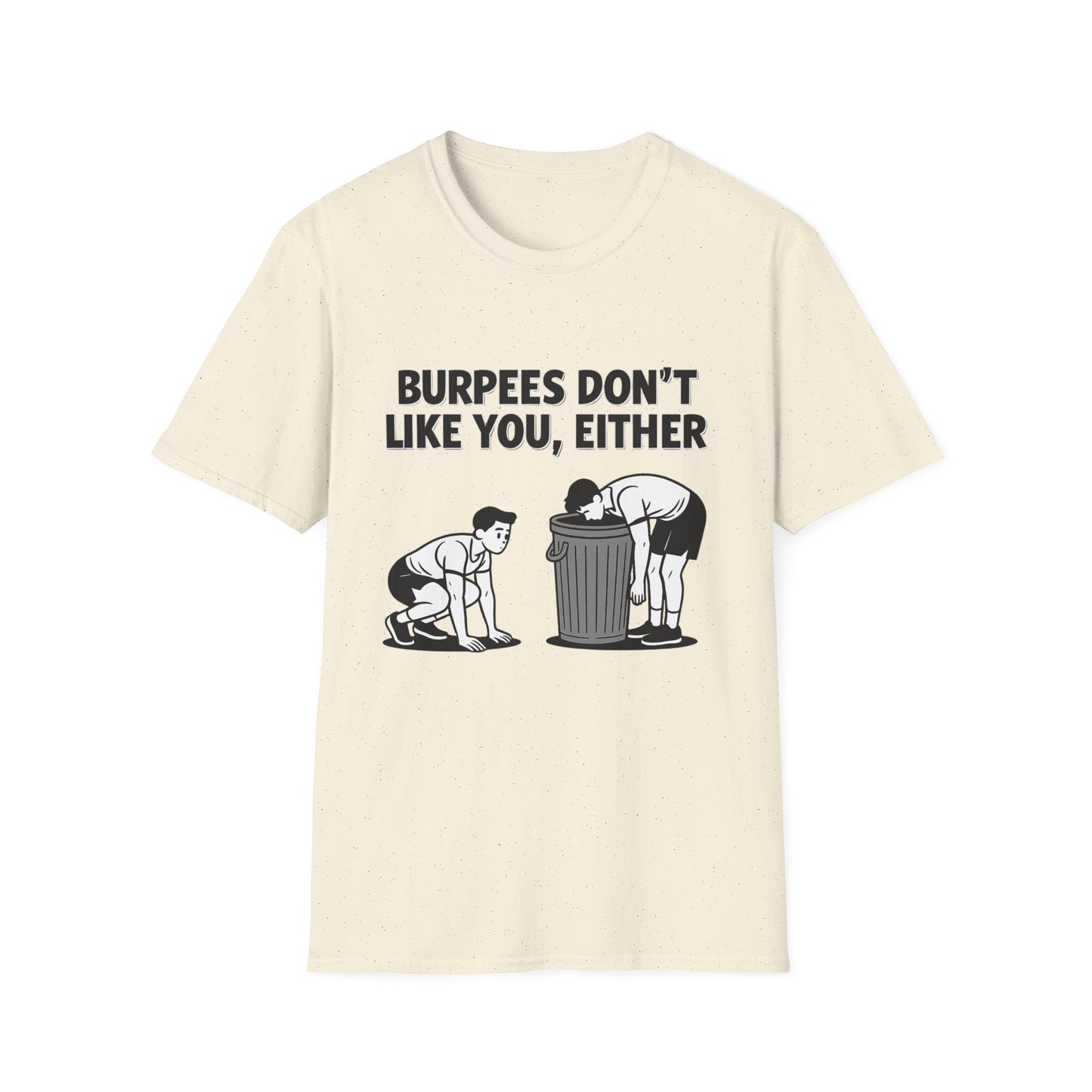 Funny Burpees Don't Like You Either Unisex Softstyle T-Shirt, Workout Tee, Gym Shirt, Fitness Apparel, Exercise Top